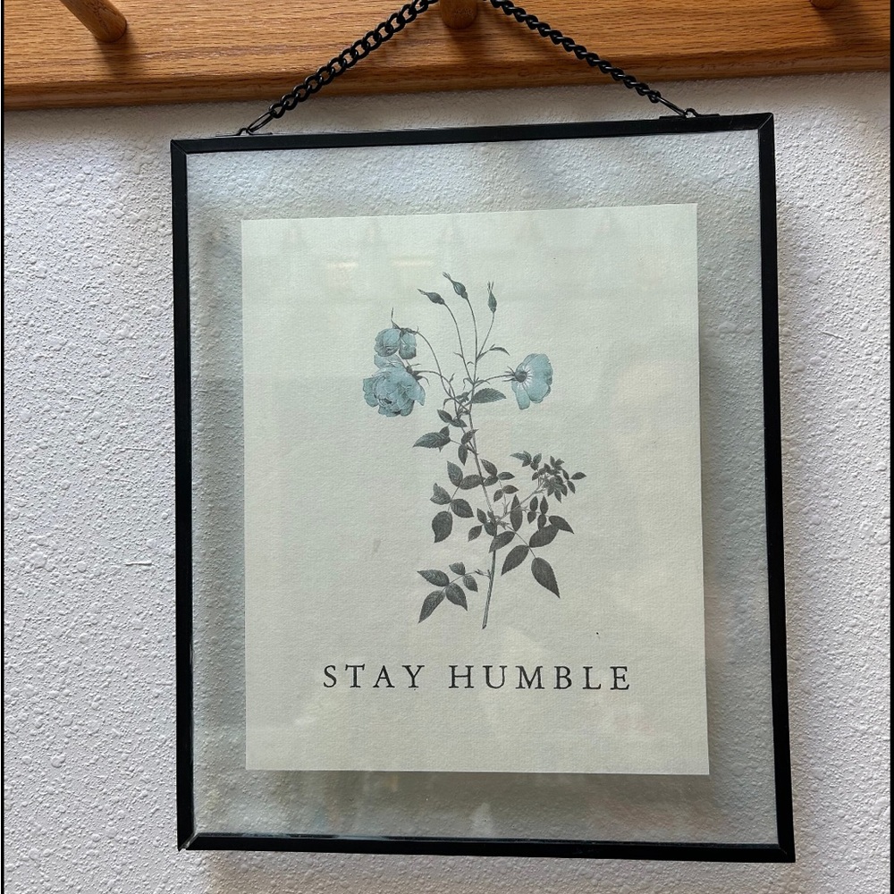 Stay humble hanging glass print